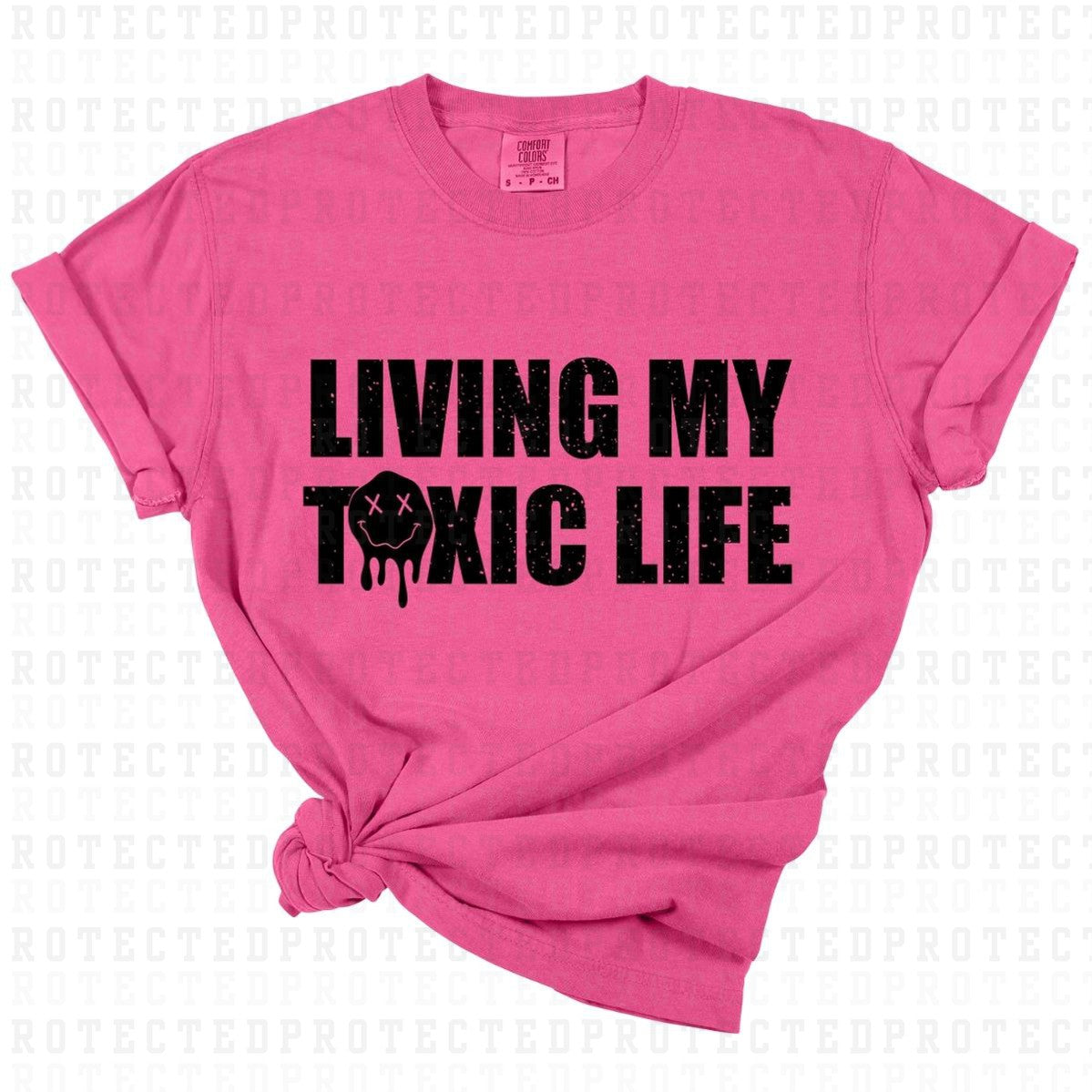 LIVING MY TOXIC LIFE *SINGLE COLOR* - DTF TRANSFERD