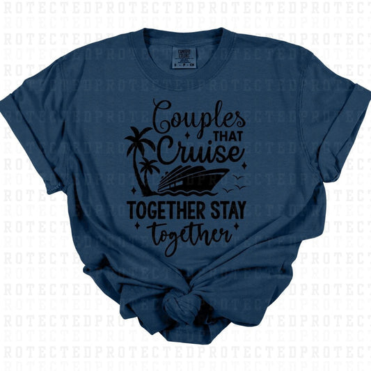 COUPLES THAT CRUISE TOGETHER STAY TOGETHER *SINGLE COLOR* - DTF TRANSFER