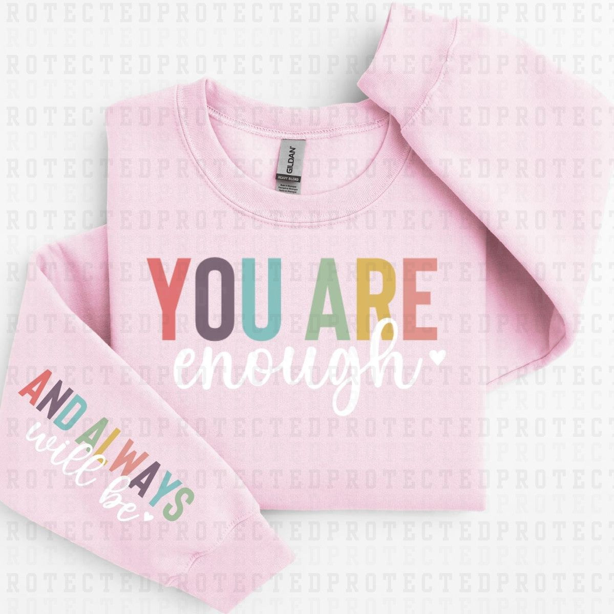 YOU ARE ENOUGH *WHITE - SLEEVE DESIGN COMES IN 6"* (FULL FRONT/1 SLEEVE) - DTF TRANSFER