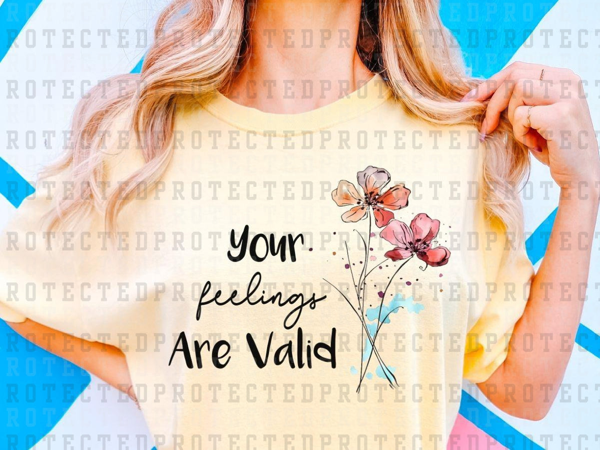 YOUR FEELINGS ARE VALID - DTF TRANSFERS