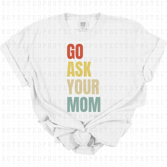 GO ASK YOUR MOM - DTF TRANSFER