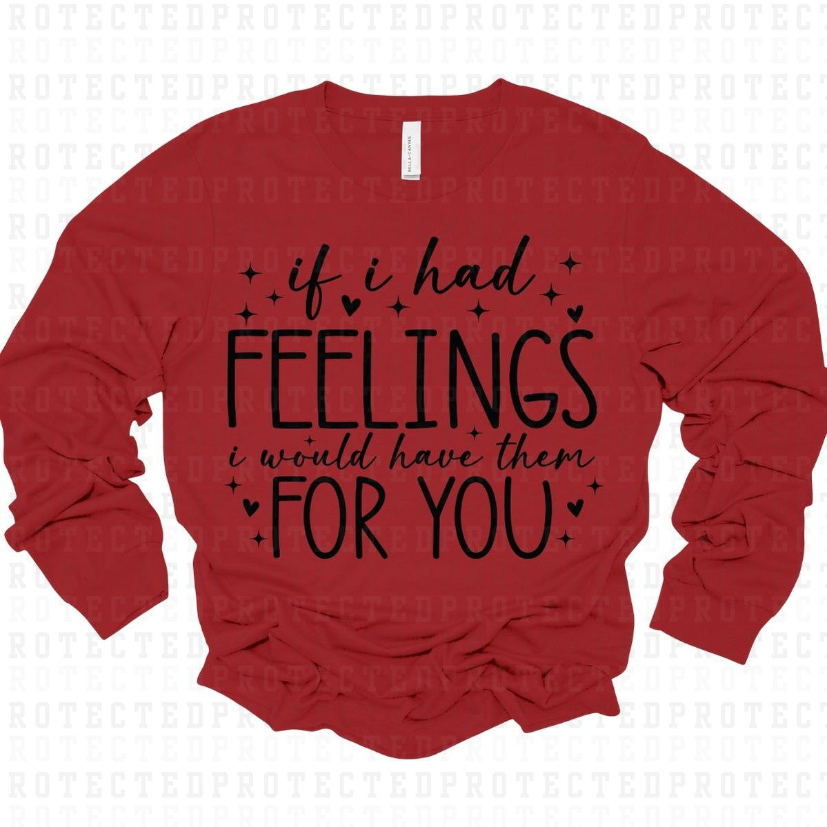 IF I HAD FEELINGS I WOULD HAVE THEM FOR YOU *SINGLE COLOR* - DTF TRANSFER