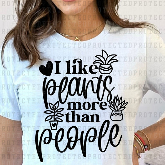 I LIKE PLANTS MORE THAN PEOPLE *SINGLE COLOR* - DTF TRANSFER