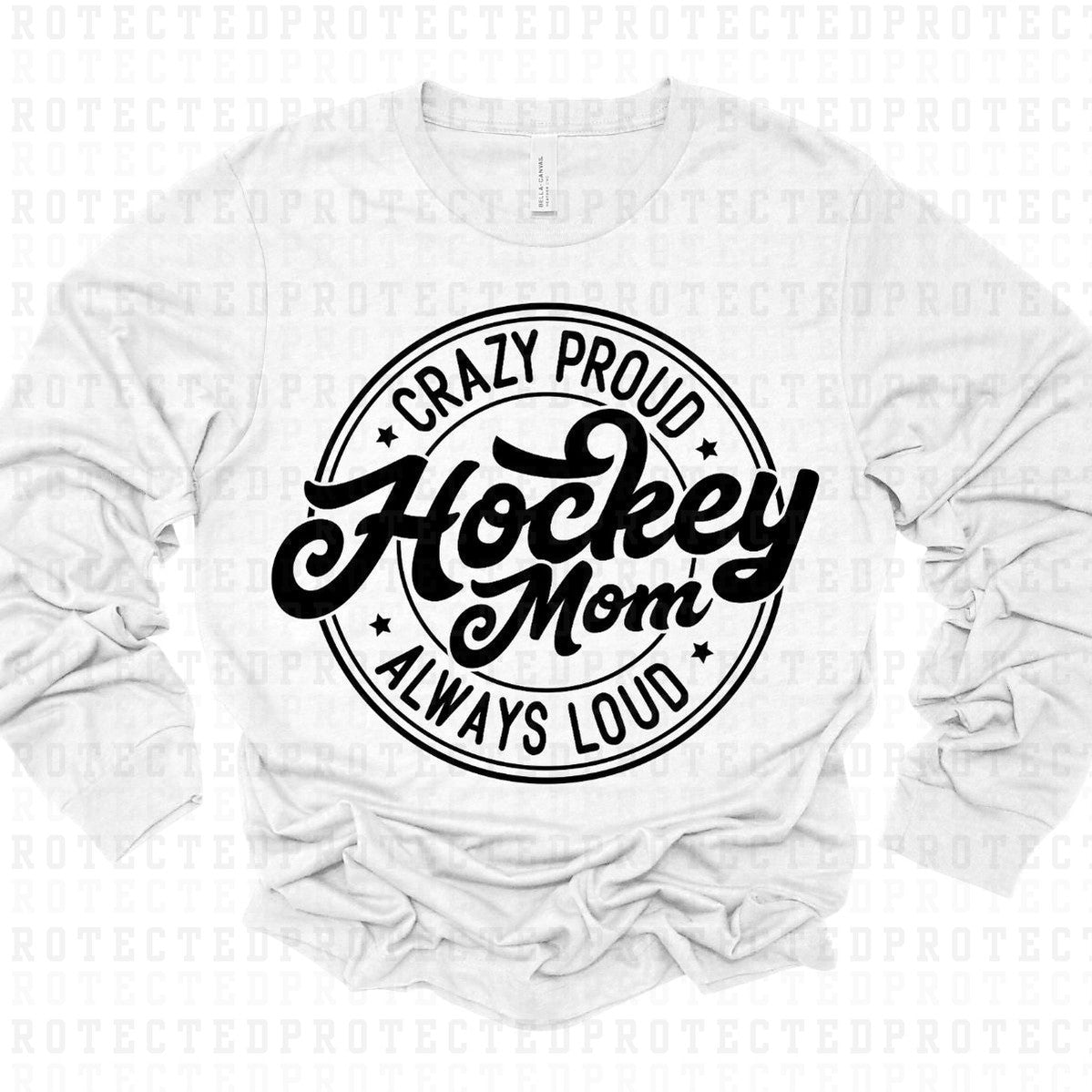 CRAZY PROUD ALWAYS LOUD HOCKEY MOM *SINGLE COLOR* - DTF TRANSFER