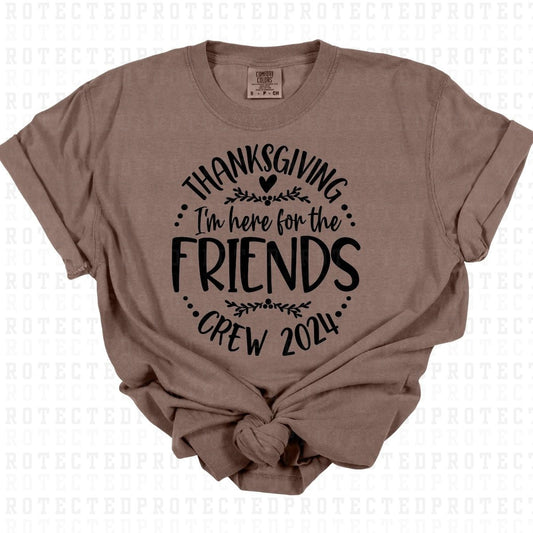 HERE FOR THE FRIENDS *SINGLE COLOR* - DTF TRANSFER