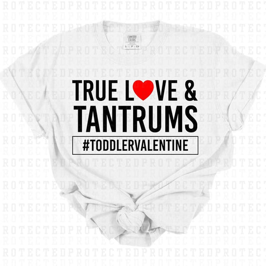 TRUE LOVE & TANTRUMS - DTF TRANSFER