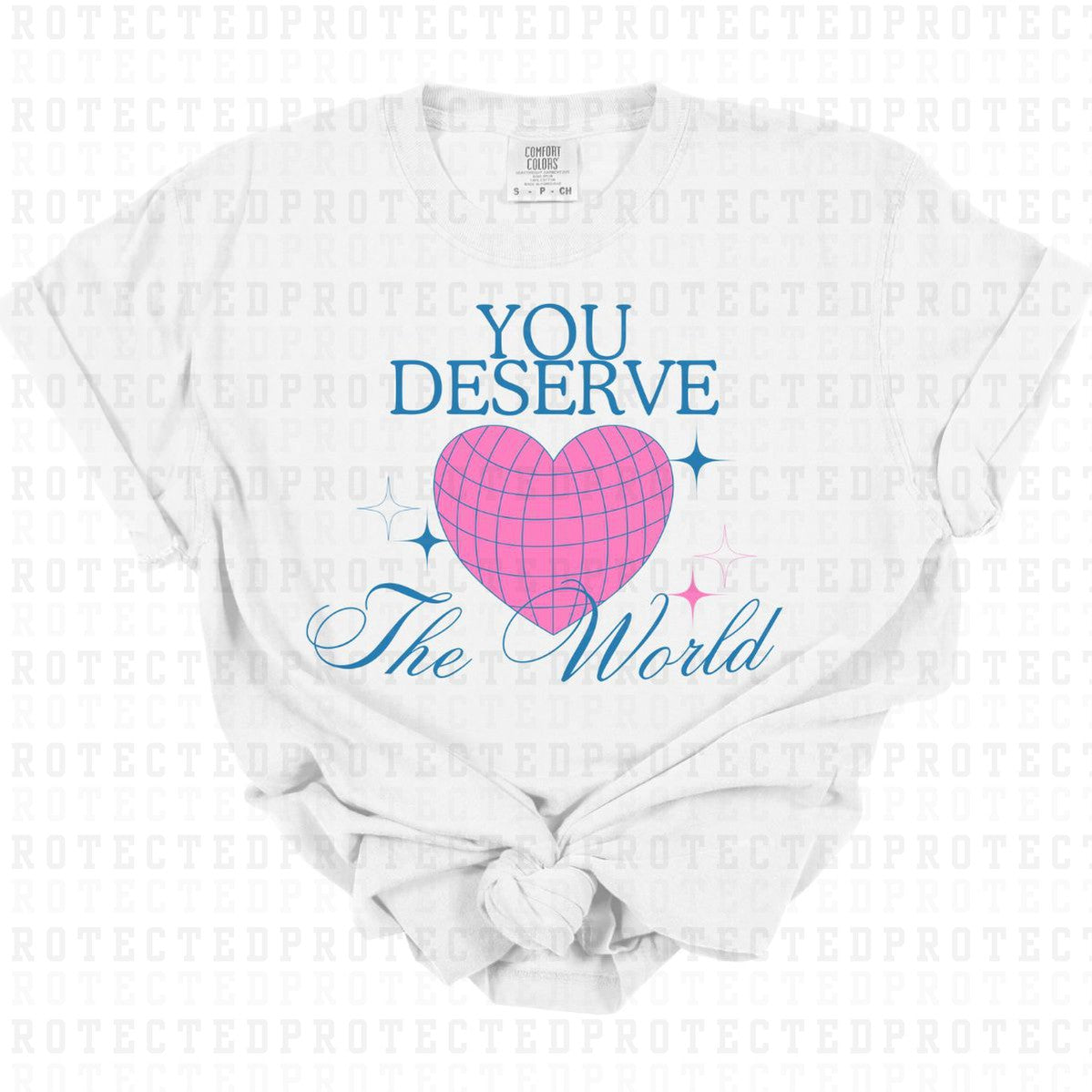 YOU DESERVE THE WORLD - DTF TRANSFER