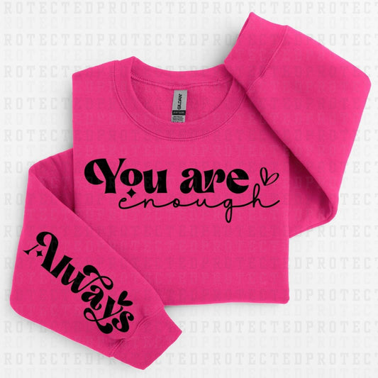 YOU ARE ENOUGH *SINGLE COLOR - SLEEVE DESIGN COMES IN 6"* (FULL FRONT/1 SLEEVE) - DTF TRANSFER