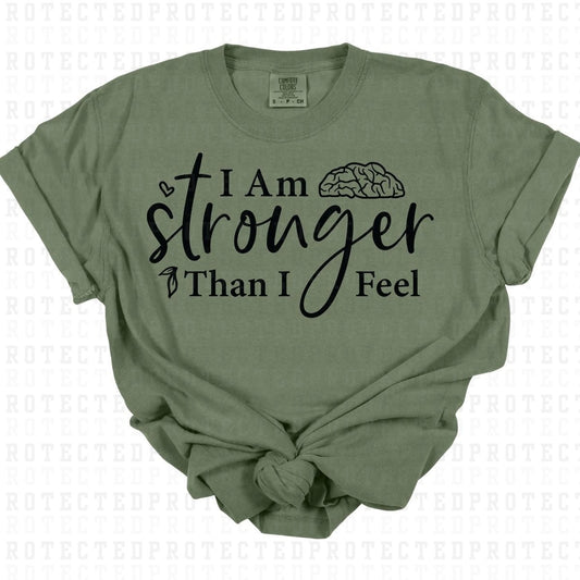 I AM STRONGER THAN I FEEL *SINGLE COLOR* - DTF TRANSFER