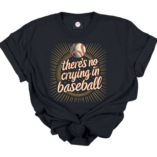 THERES NO CRYING IN BASEBALL - DTF TRANSFER