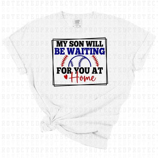 MY SON WILL BE WAITING FOR YOU AT HOME - DTF TRANSFER