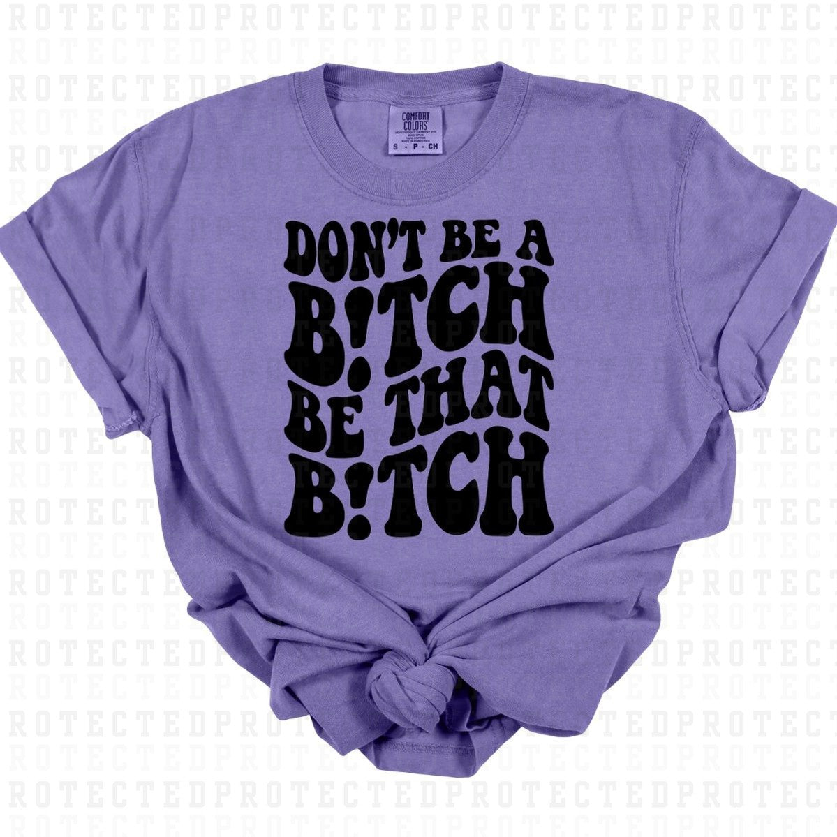 BE THAT B!TCH *SINGLE COLOR* - DTF TRANSFER