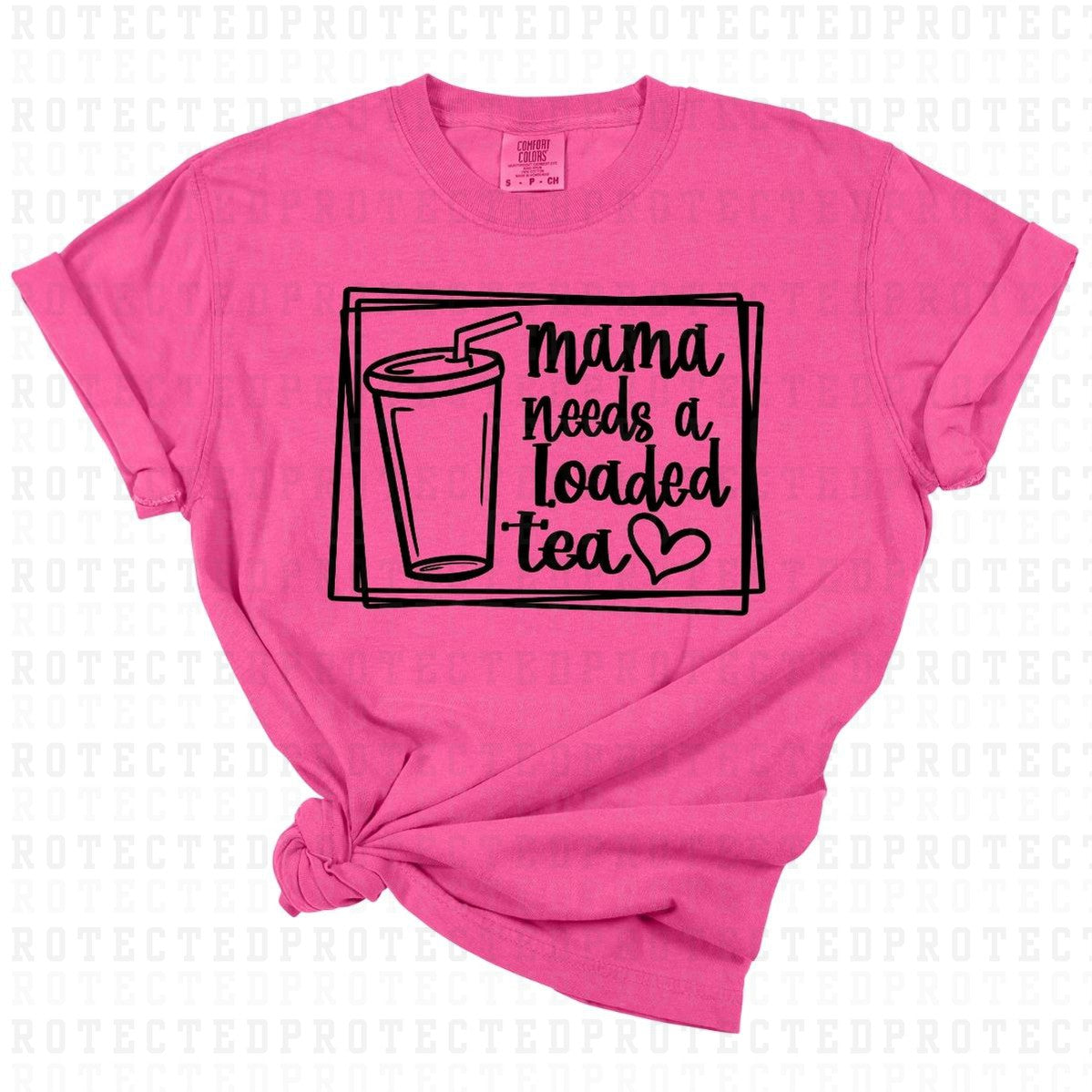 MAMA NEEDS A LOADED TEA *SINGLE COLOR* - DTF TRANSFER