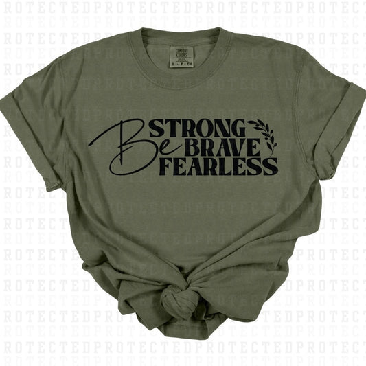 BE STRONG BRAVE FEARLESS *SINGLE COLOR* - DTF TRANSFER