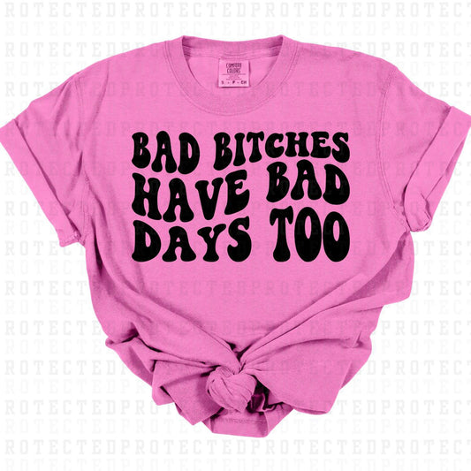 BAD DAYS TOO *SINGLE COLOR* - DTF TRANSFER