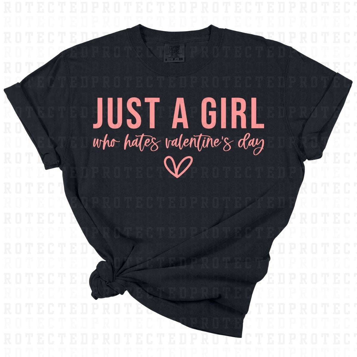 JUST A GIRL WHO HATES VALENTINES DAY *SINGLE COLOR* - DTF TRANSFER