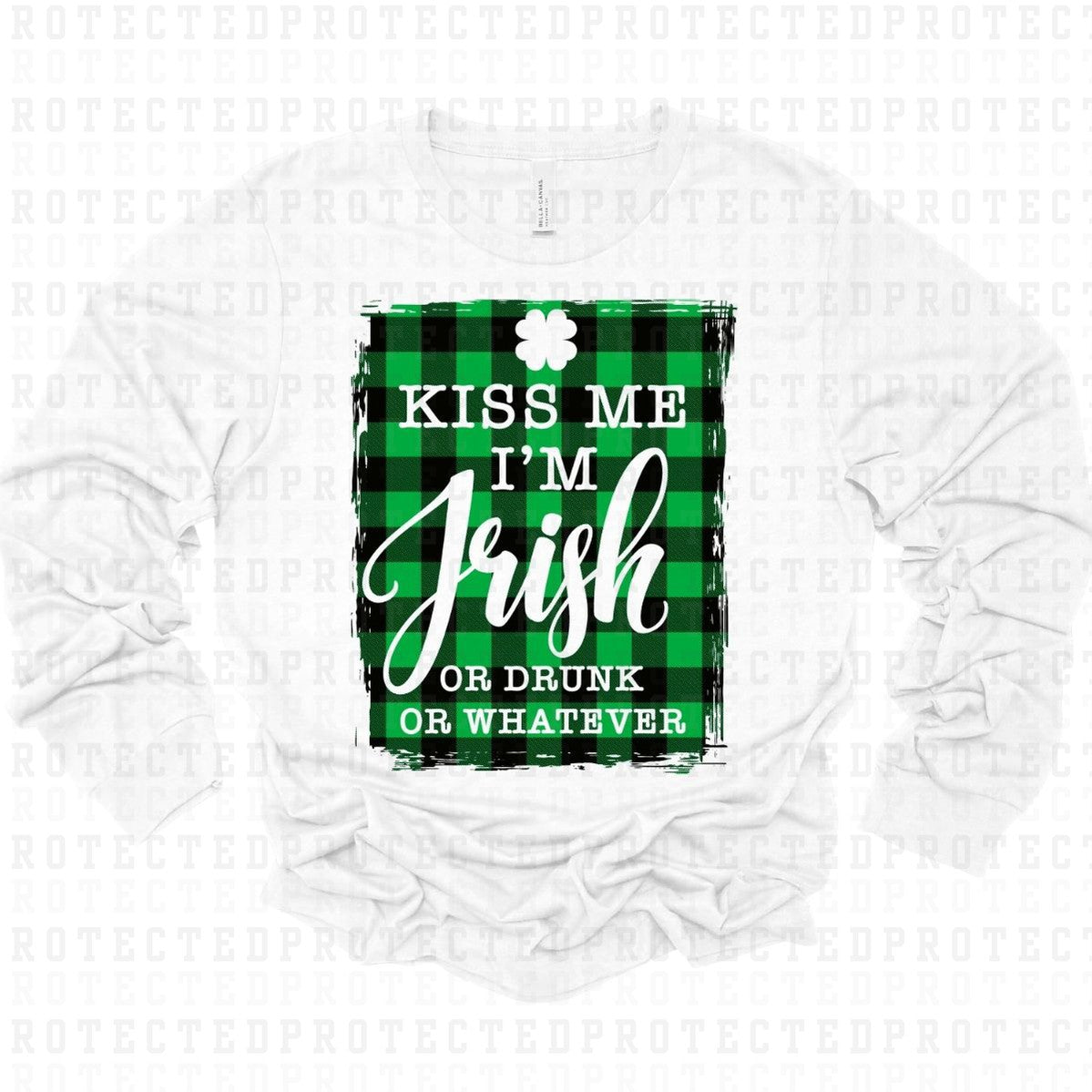 KISS ME IM IRISH OR DRUNK OR WHATEVER - DTF TRANSFER