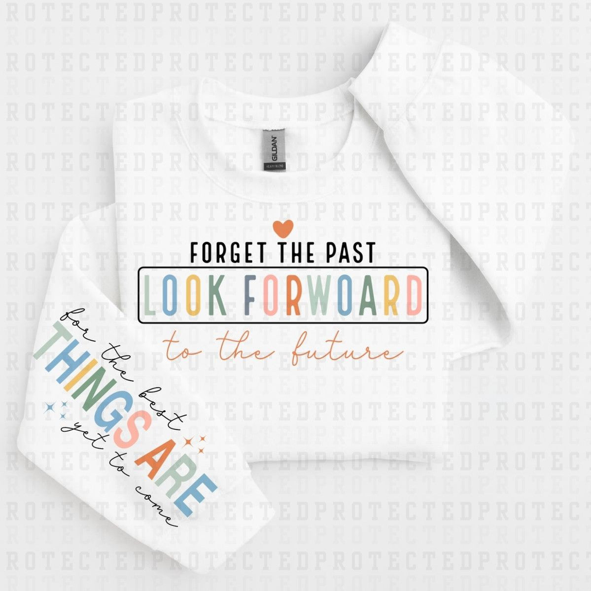 FORGET THE PAST *SLEEVE DESIGN COMES IN 6"* (FULL FRONT/1 SLEEVE) - DTF TRANSFER