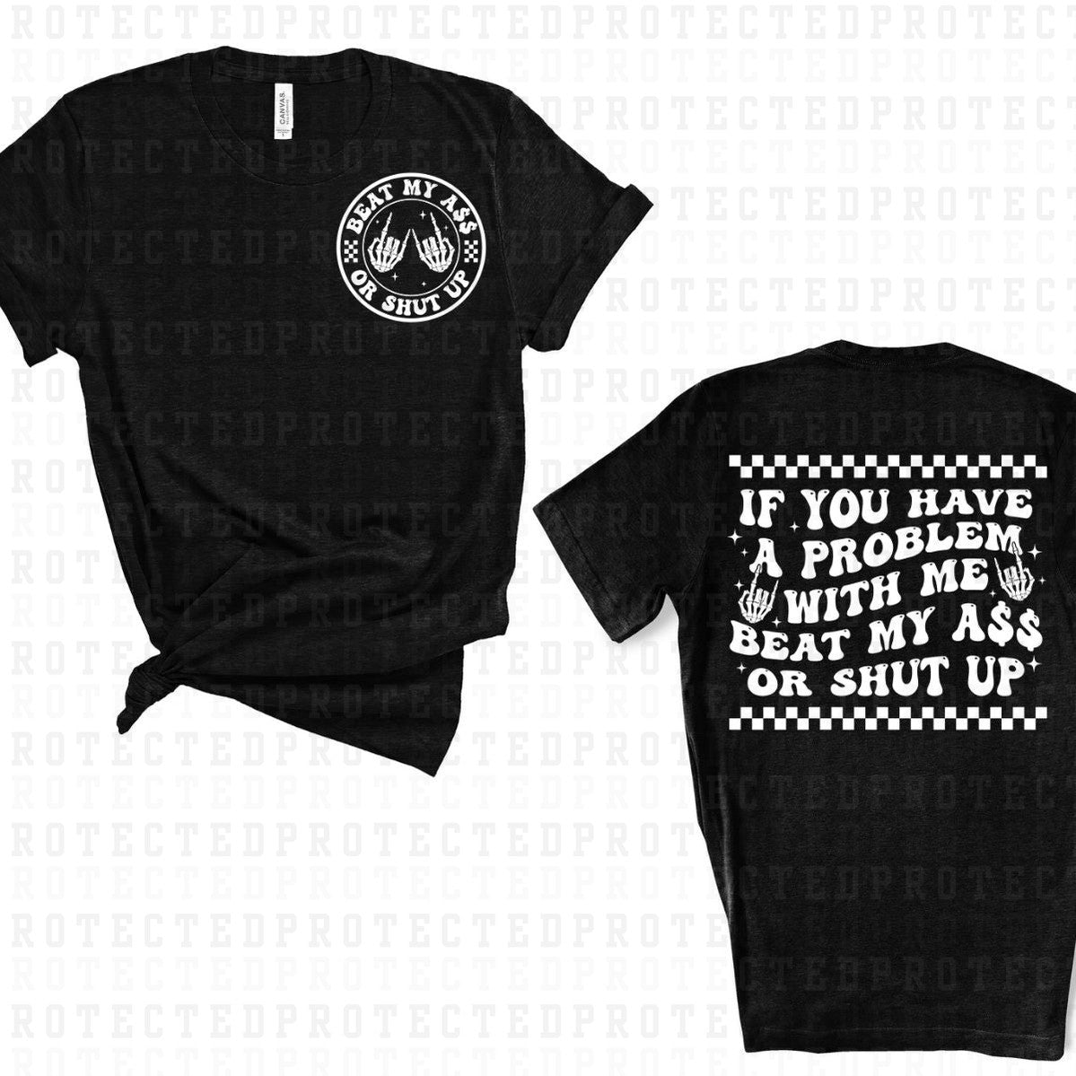 BEAT MY A$$ OR SHUT UP (SINGLE COLOR/POCKET+BACK) - DTF TRANSFER