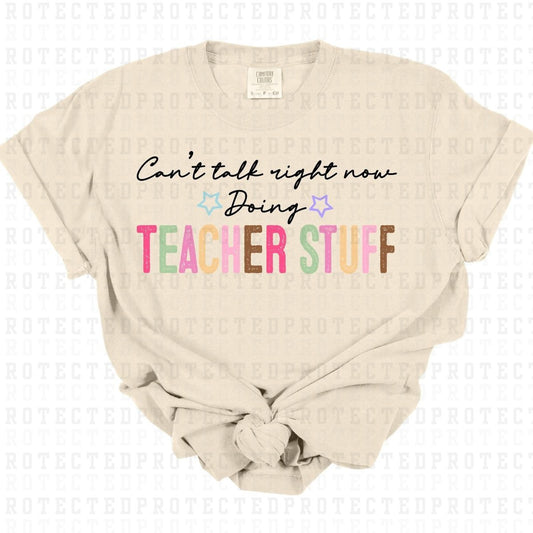 CANT TALK RIGHT NOW DOING TEACHER STUFF - DTF TRANSFER