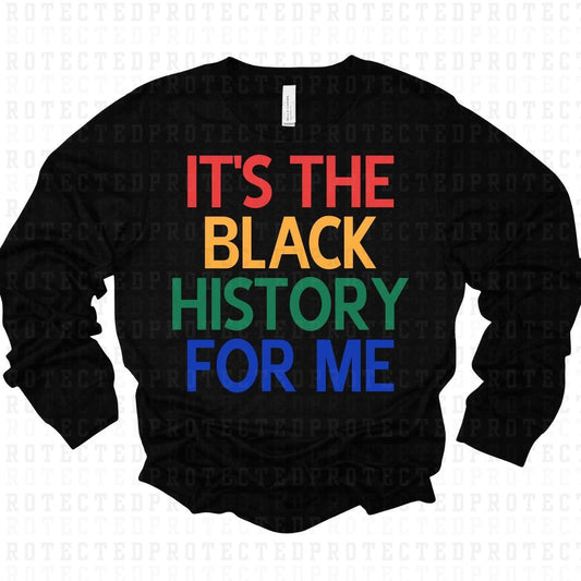 ITS THE BLACK HISTORY FOR ME - DTF TRANSFER