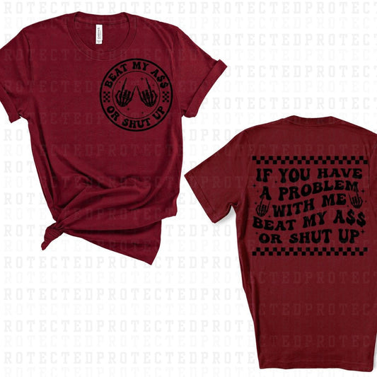 BEAT MY A$$ OR SHUT UP (SINGLE COLOR/POCKET+BACK) - DTF TRANSFER