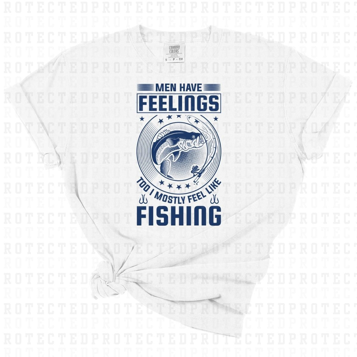 MEN HAVE FEELINGS TOO I MOSTLY FEEL LIKE FISHING *SINGLE COLOR* - DTF TRANSFER