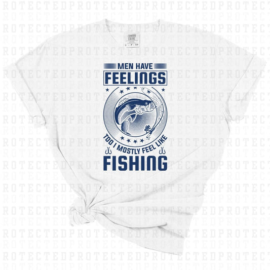 MEN HAVE FEELINGS TOO I MOSTLY FEEL LIKE FISHING *SINGLE COLOR* - DTF TRANSFER