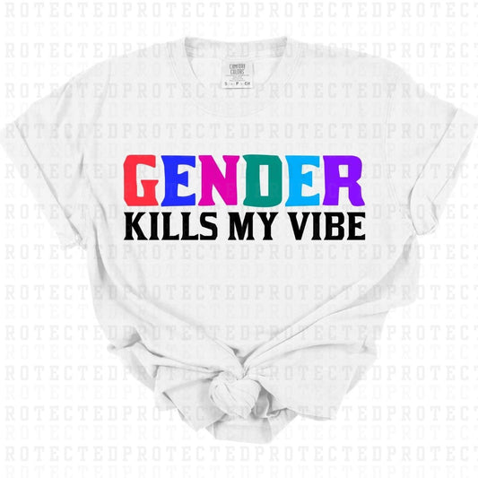 GENDER KILLS MY VIBE - DTF TRANSFER