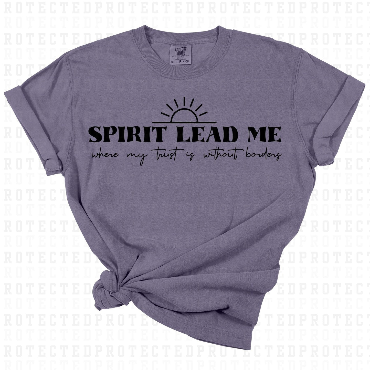 SPIRIT LEAD ME WHERE MY TRUST IS WITHOUT BORDERS *SINGLE COLOR* - DTF TRANSFER