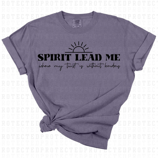 SPIRIT LEAD ME WHERE MY TRUST IS WITHOUT BORDERS *SINGLE COLOR* - DTF TRANSFER