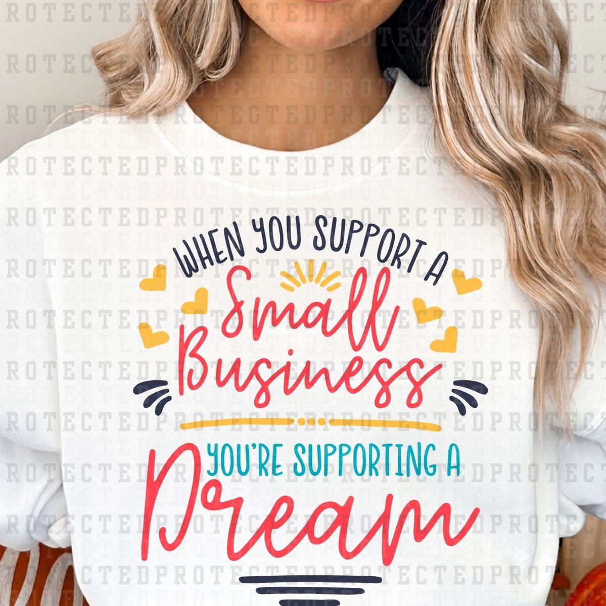 WHEN YOU SUPPORT A SMALL BUSINESS YOU'RE SUPPORTING A DREAM - DTF TRANSFER