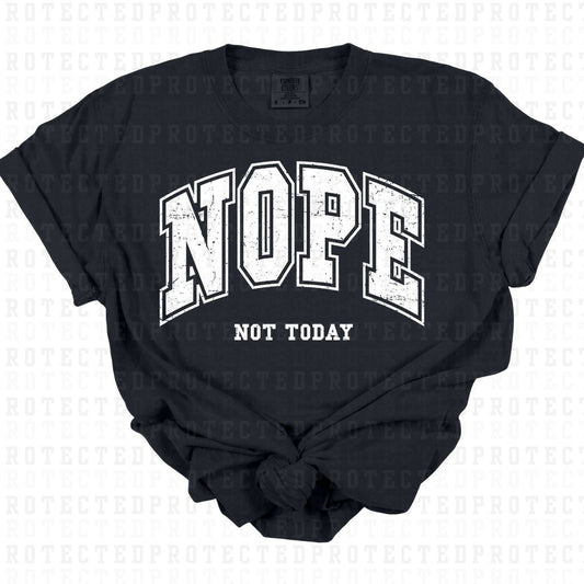 NOPE NOT TODAY *WHITE - SINGLE COLOR* - DTF TRANSFER