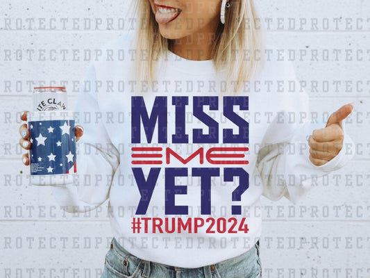 MISS ME YET #TRUMP2024 - DTF TRANSFER