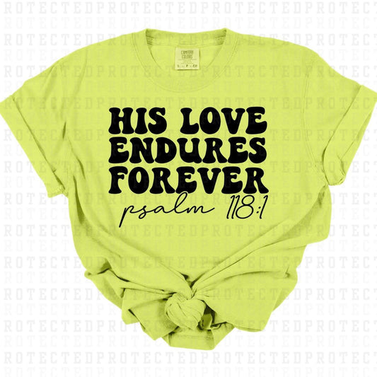 HIS LOVE ENDURES FOREVER PSALM 118:1 *SINGLE COLOR* - DTF TRANSFER