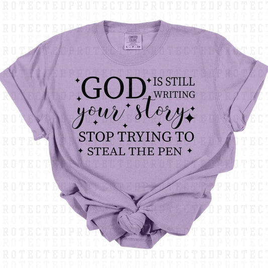 GOD IS STILL WRITING YOUR STORY *SINGLE COLOR* - DTF TRANSFER