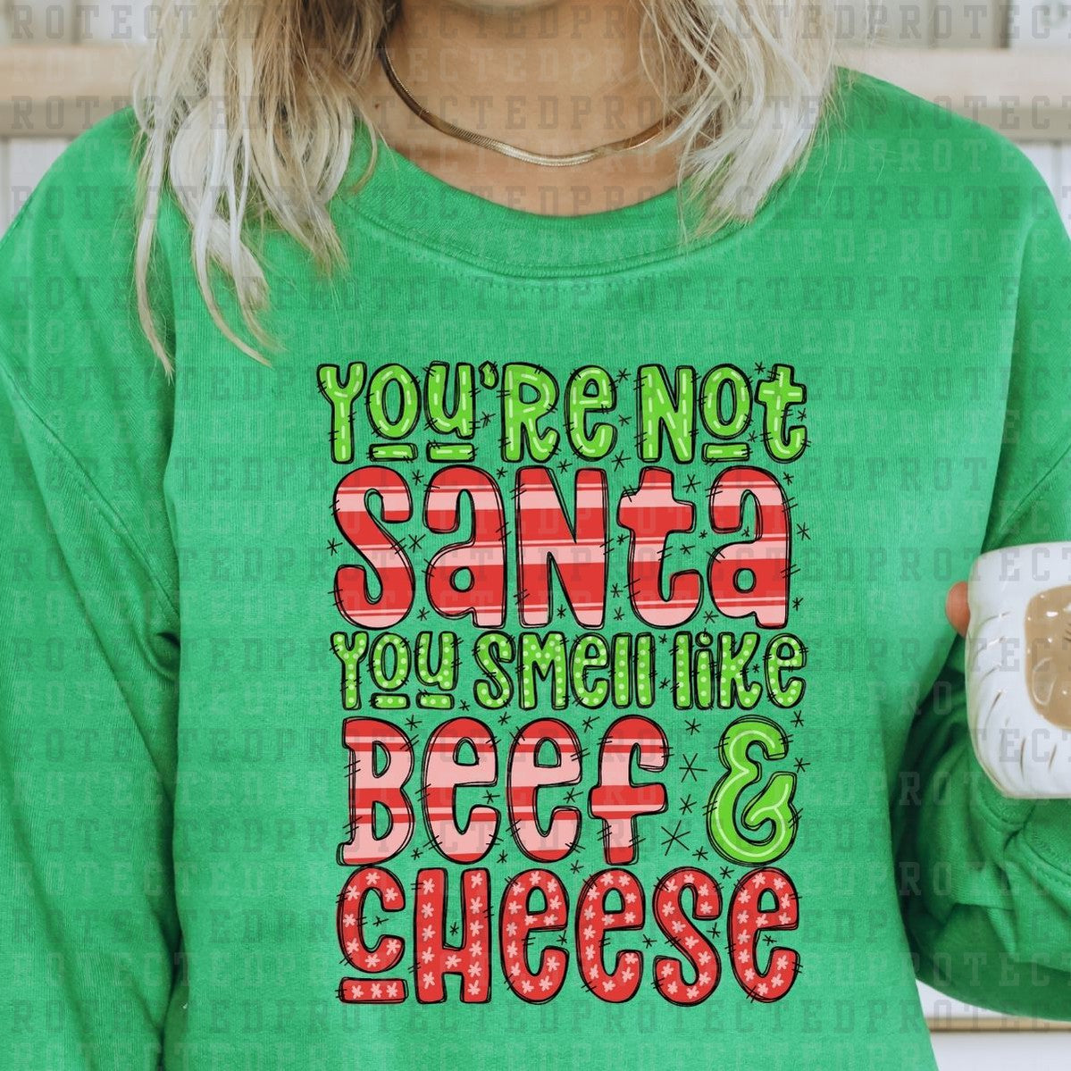 YOU'RE NOT SANTA YOU SMELL LIKE BEEF AND CHEESE*ELF* - DTF TRANSFER