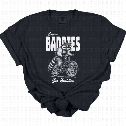 EVEN BADDIES GET SADDIES *SINGLE COLOR* - DTF TRANSFER