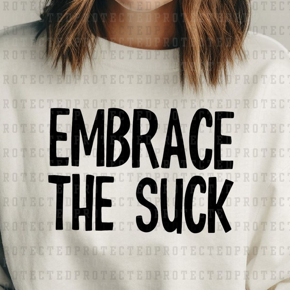 EMBRACE THE SUCK *SINGLE COLOR* - DTF TRANSFER