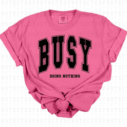 BUSY DOING NOTHING *BLACK - SINGLE COLOR* - DTF TRANSFER