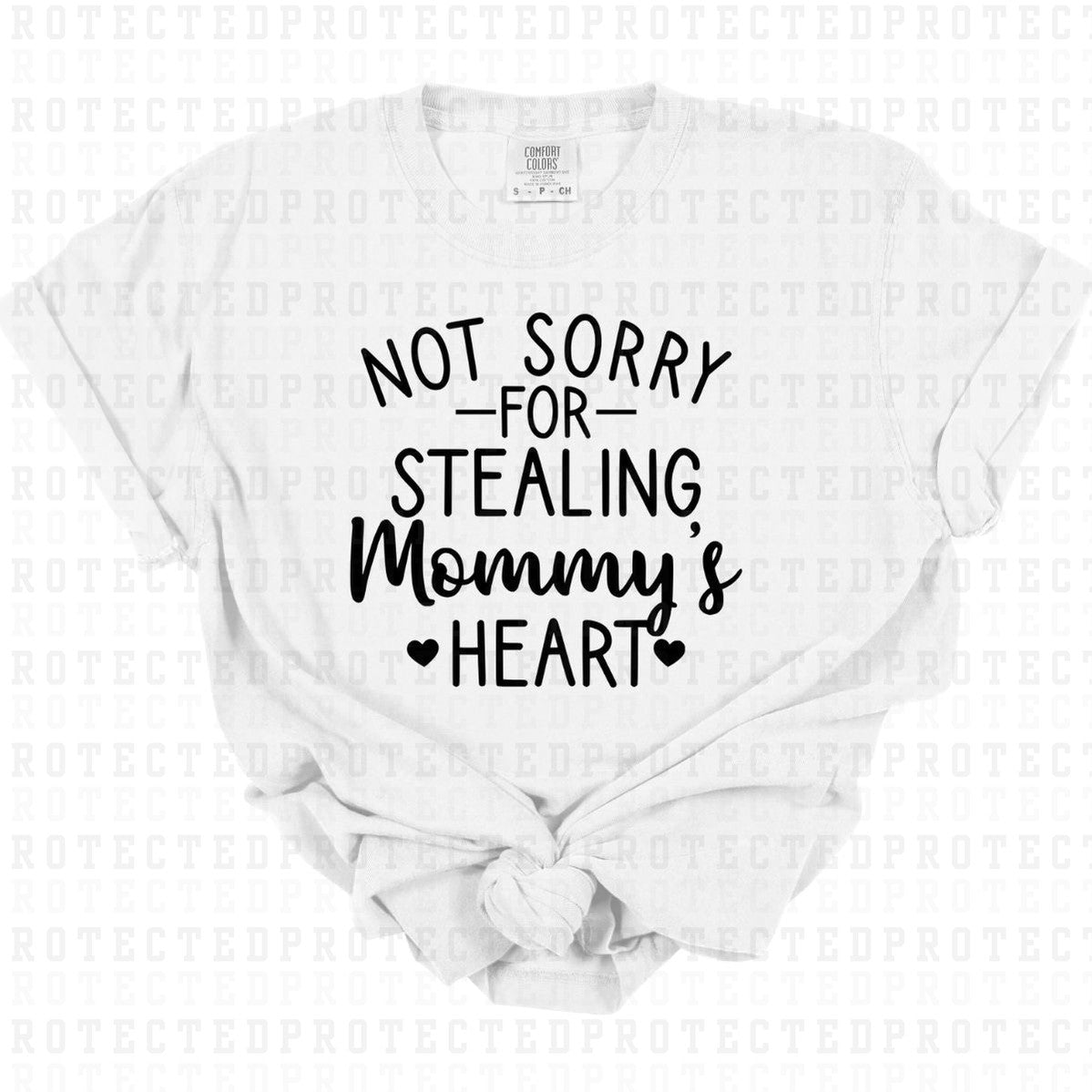 NOT SORRY FOR STEALING MOMMYS HEART *SINGLE COLOR* - DTF TRANSFER