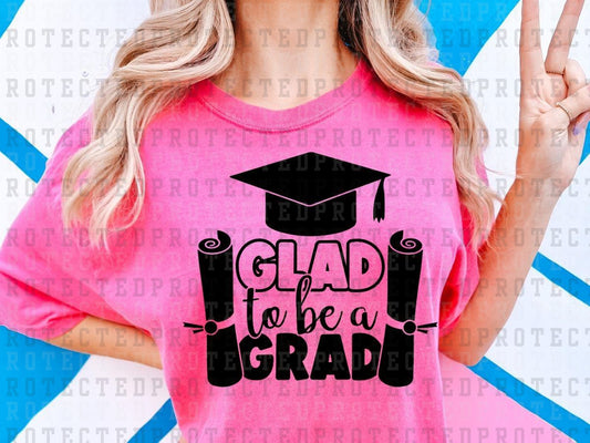 GLAD TO BE A GRAD *SINGLE COLOR* - DTF TRANSFERS