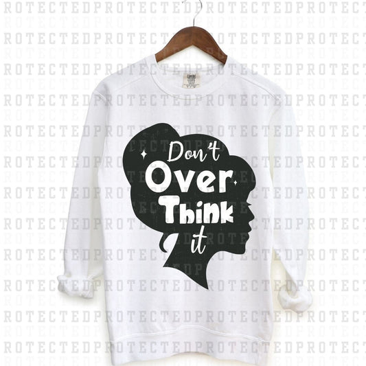 DONT OVER THINK IT *SINGLE COLOR* - DTF TRANSFER