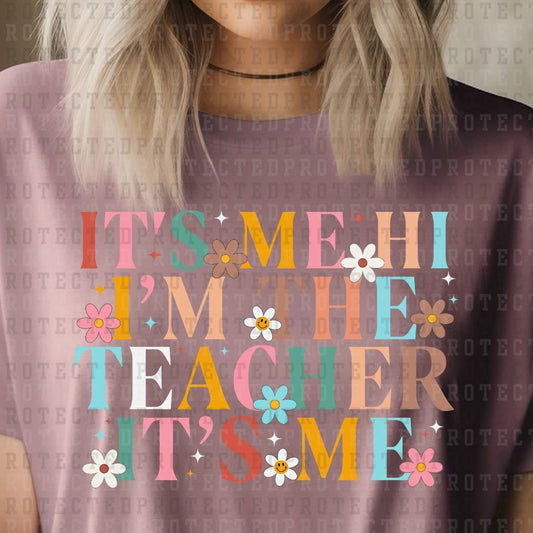 IT'S ME HI I'M THE TEACHER IT'S ME - DTF TRANSFER