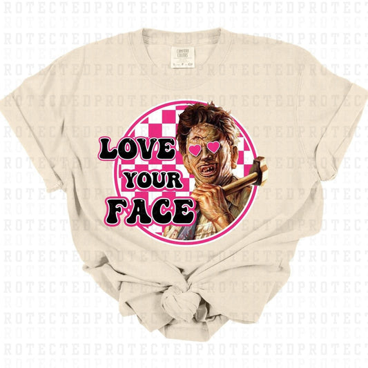 LOVE YOUR FACE - DTF TRANSFER