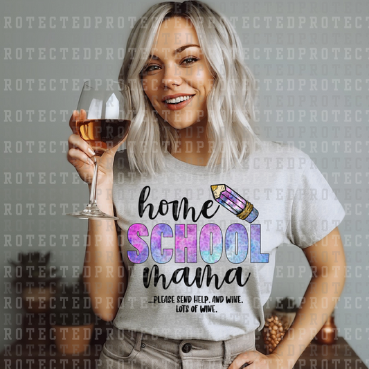 HOME SCHOOL MAMA PLEASE SEND HELP AND WINE. LOTS OF WINE - DTF TRANSFER