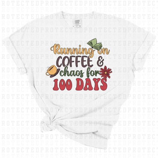 RUNNING ON COFFEE AND CHAOS FOR 100 DAYS - DTF TRANSFER