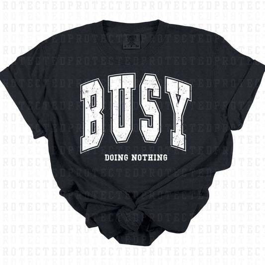 BUSY DOING NOTHING *WHITE W/GRUNGE - SINGLE COLOR* - DTF TRANSFER