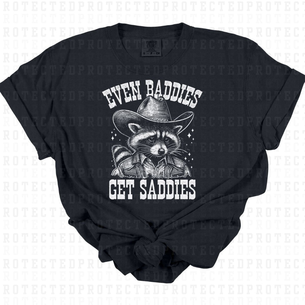 EVEN BADDIES GET SADDIES *SINGLE COLOR* - DTF TRANSFER