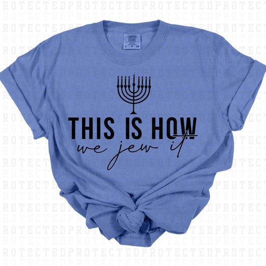 THIS IS HOW WE JEW IT *SINGLE COLOR* - DTF TRANSFER